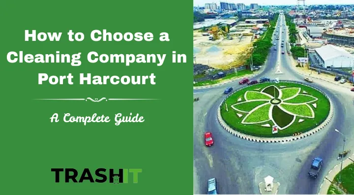 How to Choose a Cleaning Company in Port Harcourt